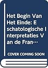 Het Begin Van Het Einde: Eschatologische Interpretaties Van de Franse Revolutie (Symbolae) (Dutch and English Edition)
