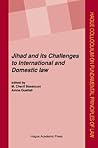 Jihad: Challenges to International and Domestic Law (Hague Colloquium on Fundamental Principles of Law Series)