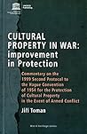 Cultural Property in War: Improvement in Protection Commentary on the 1999 Second Protocol to the Hague Convention of 1954 for the Protection of Cultural Property in the Event of Armed Conflict