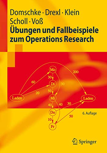 Übungen und Fallbeispiele zum Operations Research (Springer-Lehrbuch) (German Edition)