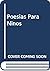 Poesias Para Ninos (Spanish Edition)