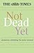 Not Dead Yet