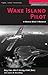 Wake Island Pilot: A World ...