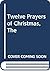 Twelve Prayers of Christmas...
