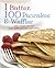 1 Batter, 100 Pancakes & Waffles