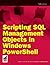 Scripting SQL Management Objects in Windows Powershell by Willis Johnson