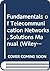 Fundamentals of Telecommunication Networks, Solutions Manual (Wiley Series in Telecommunications and Signal Processing)