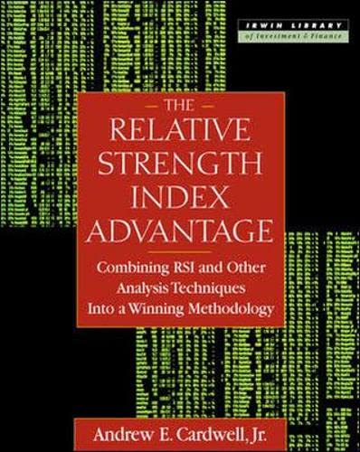 The Relative Strength Index Advantage: Combining Rsi and Other Analysis Techniques into a Winning Methodology (Hardcover)