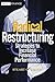 Radical Restructuring: Strategies to Increase Financial Performance (Wiley Finance)
