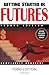 Getting Started in Futures, 4th Edition