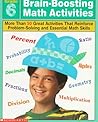 Brain-Boosting Math Activities - More Than 50 Great Activities That Reinforce Problem-Solving and Essential Math Skills: Grade 6