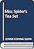 Miss Spider's Tea Set