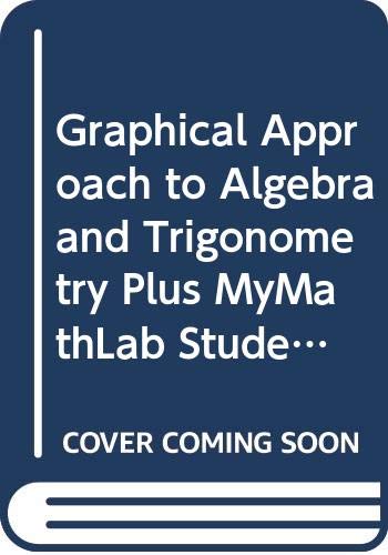 Graphical Approach to Algebra and Trigonometry Plus MyMathLab Student Access Kit Package, A (4th Edition)
