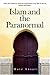 Islam And the Paranormal: What Does Islam Says About the Supernatural in the Light of Qur'an, Sunnah And Hadith