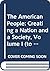 The American People: Creating a Nation and a Society, Volume 1: To 1877
