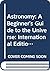 Astronomy: A Beginner's Guide to the Universe