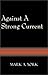 Against a Strong Current
