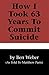 How I Took 63 Years to Commit Suicide