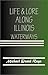 Life & Lore Along Illinois Waterways by Raya