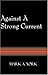 Against a Strong Current by Mark A. York