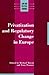 Privatization and Regulatory Change in Europe (Law and Political Change)
