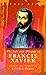 Life & Wisdom of Francis Xa...