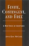 Finite, Contingent, and Free: A New Ethics of Acceptance