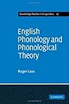 English Phonology and Phonological Theory: Synchronic and Diachronic Studies (Cambridge Studies in Linguistics, Series Number 17)