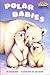 Polar Babies (Step Into Reading: A Step 1 Book)