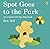Spot Goes to the Park by Eric Hill