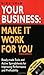 Your Business: Making It Wo...