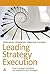Leading Strategy Execution: How to Engage Employees and Implement Your Strategies