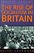 The Rise of Socialism in Britain