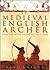 The Medieval English Archer...