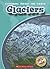 Glaciers (Blastoff! Readers, Learning Abouth the Earth)