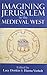 Imagining Jerusalem in the Medieval West (Proceedings of the British Academy: Themed volumes of essays in the humanities and social sciences, 175)