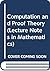 Computation and Proof Theor...