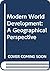 Modern World Development: A Geographical Perspective
