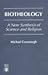 Biotheology: A New Synthesis of Science and Religion