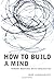 How to Build a Mind (Maps of the Mind)