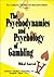 The Psychodynamics and Psychology of Gambling: The Gambler's Mind (Gambling Theory and Research Series)
