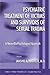 Psychiatric Treatment of Victims and Survivors of Sexual Trauma: A Neuro-Bio-Psychological Approach (American Series in Behavioral Science and Law)