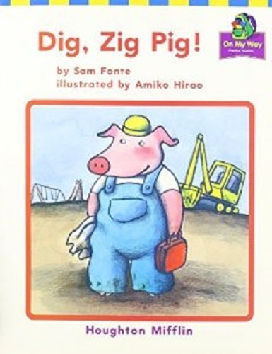 Houghton Mifflin Reading: The Nation's Choice: On My Way Practice Readers Theme 7 Grade K Dig, Zig Pig! (Paperback)