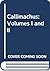 Callimachus: Volumes I and II
