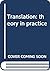 Translation: theory in prac...
