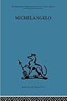 Michelangelo: A study in the nature of art Michelangelo: A study in the nature of art