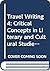 Travel Writing: Critical Co...