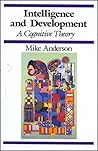 Intelligence and Development: A Cognitive Theory (Cognitive Development)