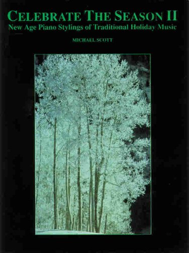 Celebrate the Season, Vol 2: New Age Piano Stylings of Traditional Holiday Music (New Age Series)