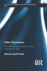 Asian Expansions: The Historical Experiences of Polity Expansion in Asia (Routledge Studies in the Early History of Asia)